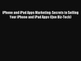 iPhone and iPad Apps Marketing: Secrets to Selling Your iPhone and iPad Apps (Que Biz-Tech)