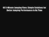 40 5-Minute Jumping Fixes: Simple Solutions for Better Jumping Performance in No Time Free