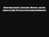 Observing Comets Asteroids Meteors and the Zodiacal Light (Practical Astronomy Handbooks) Download