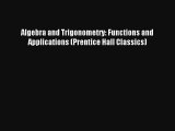 Read Algebra and Trigonometry: Functions and Applications (Prentice Hall Classics) PDF Online