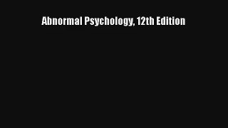 Abnormal Psychology 12th Edition Read Online Free