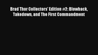Brad Thor Collectors' Edition #2: Blowback Takedown and The First Commandment Read PDF Free