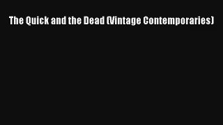 The Quick and the Dead (Vintage Contemporaries) Read Online Free