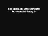 Alien Agenda: The Untold Story of the Extraterrestrials Among Us Free Download Book