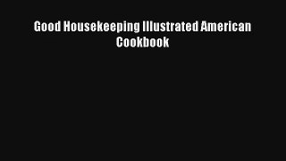 Download Good Housekeeping Illustrated American Cookbook PDF Online