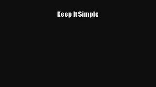 Download Keep It Simple Ebook Online