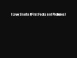 I Love Sharks (First Facts and Pictures) Book Download Free