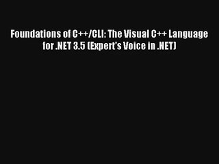 Foundations of C++/CLI: The Visual C++ Language for .NET 3.5 (Expert's Voice in .NET) Download