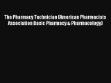 The Pharmacy Technician (American Pharmacists Association Basic Pharmacy & Pharmacology) Read