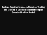 Applying Cognitive Science to Education: Thinking and Learning in Scientific and Other Complex