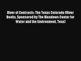 River of Contrasts: The Texas Colorado (River Books Sponsored by The Meadows Center for Water