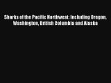 Sharks of the Pacific Northwest: Including Oregon Washington British Columbia and Alaska Book