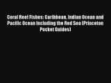 Coral Reef Fishes: Caribbean Indian Ocean and Pacific Ocean Including the Red Sea (Princeton