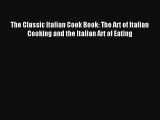 Download The Classic Italian Cook Book: The Art of Italian Cooking and the Italian Art of Eating