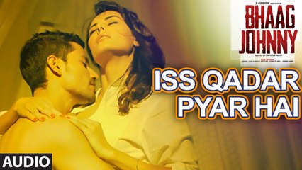 Iss Qadar Pyar Hai - Full Video - 720p - Ankit Tiwari Song _ Bhaag Johnny Movie Song