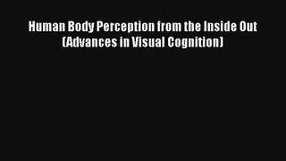 Human Body Perception from the Inside Out (Advances in Visual Cognition) Download Book Free