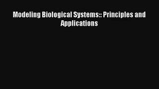 Modeling Biological Systems:: Principles and Applications Free Download Book