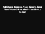 Download Petits Fours Chocolate Frozen Desserts Sugar Work Volume 3 (French Professional Pastry