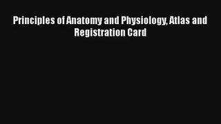 Principles of Anatomy and Physiology Atlas and Registration Card Free Download Book