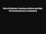 Ethical Solutions: Creating an Ethical and High-Performing Business Community