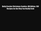 Download Betty Crocker Christmas Cookies BN Edition: 100 Recipes for the Way You Really Cook