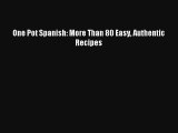 Download One Pot Spanish: More Than 80 Easy Authentic Recipes PDF Online