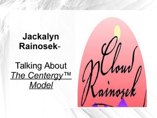 Jackalyn Rainosek- The Centergy™ Model