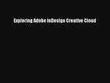Read Exploring Adobe InDesign Creative Cloud PDF Free