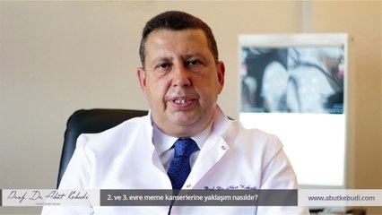 2. ve 3. evre meme kanserlerine yaklaşım nasıldır? - Prof. Dr. Abut Kebudi