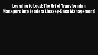 Learning to Lead: The Art of Transforming Managers Into Leaders (Jossey-Bass Management)