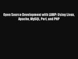 Open Source Development with LAMP: Using Linux Apache MySQL Perl and PHP Download Free