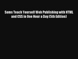 Sams Teach Yourself Web Publishing with HTML and CSS in One Hour a Day (5th Edition) Download