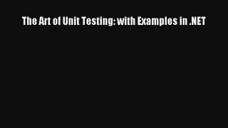 The Art of Unit Testing: with Examples in .NET Download Free