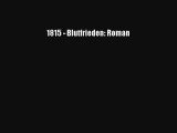 1815 - Blutfrieden: Roman Buch Lesen Online Kostenlos