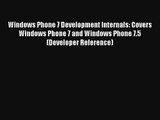 Windows Phone 7 Development Internals: Covers Windows Phone 7 and Windows Phone 7.5 (Developer
