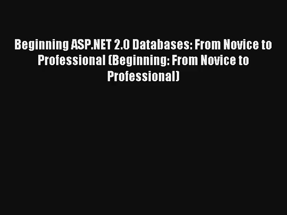 Beginning ASP.NET 2.0 Databases: From Novice to Professional (Beginning: From Novice to Professional)