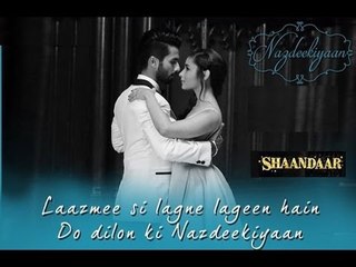 Nazdeekiyaan - Official Video - Shaandaar - Shahid Kapoor, Alia Bhatt & Pankaj Kapur