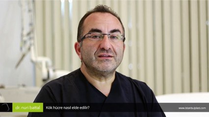 Kök hücre nasıl elde edilir? - Op. Dr. Nuri Battal