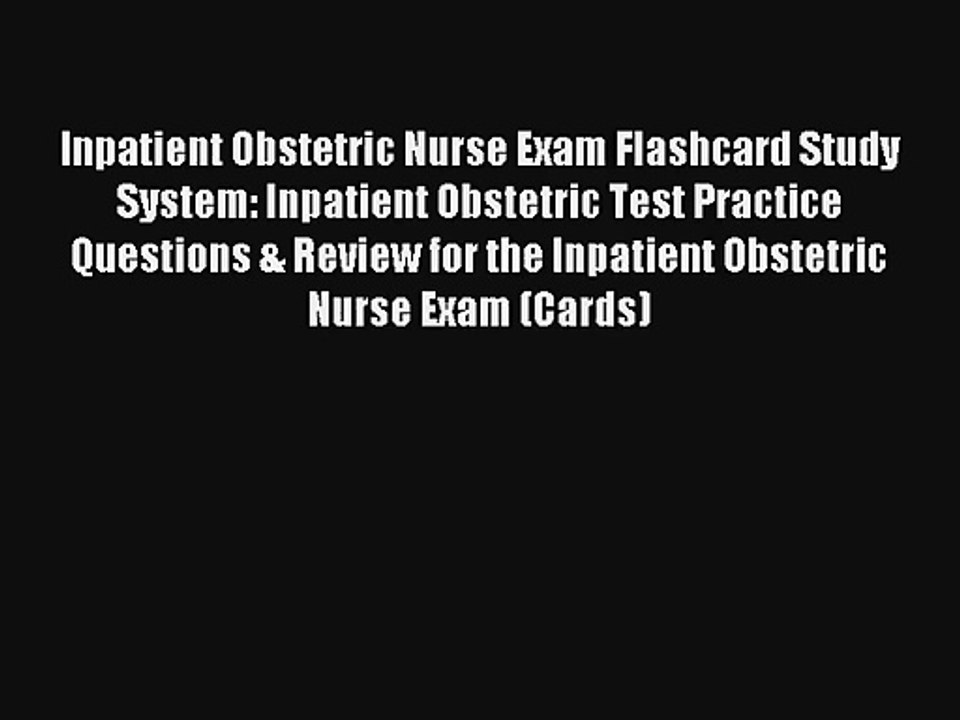 Read Inpatient Obstetric Nurse Exam Flashcard Study System: Inpatient Obstetric Test Practice