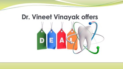 Dr. Vineet Vinayak offers