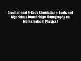 Download Gravitational N-Body Simulations: Tools and Algorithms (Cambridge Monographs on Mathematical