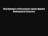 Download Fluid Dynamics of Viscoelastic Liquids (Applied Mathematical Sciences) Ebook Online