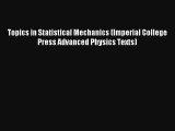 Read Topics in Statistical Mechanics (Imperial College Press Advanced Physics Texts) Ebook