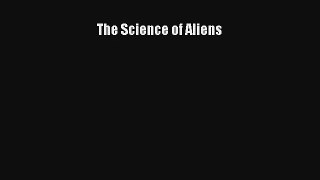 The Science of Aliens Read Download Free