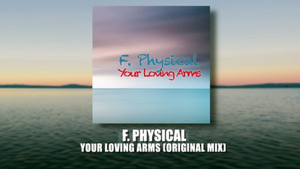 F. Physical "Your Loving Arms" (Original Mix)