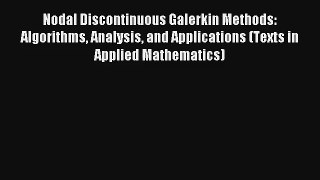 Read Nodal Discontinuous Galerkin Methods: Algorithms Analysis and Applications (Texts in Applied