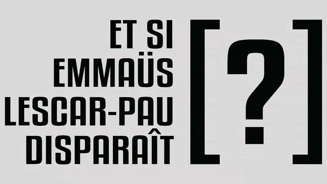 ET SI EMMAÜS LESCAR-PAU DISPARAÎT [?] (3)