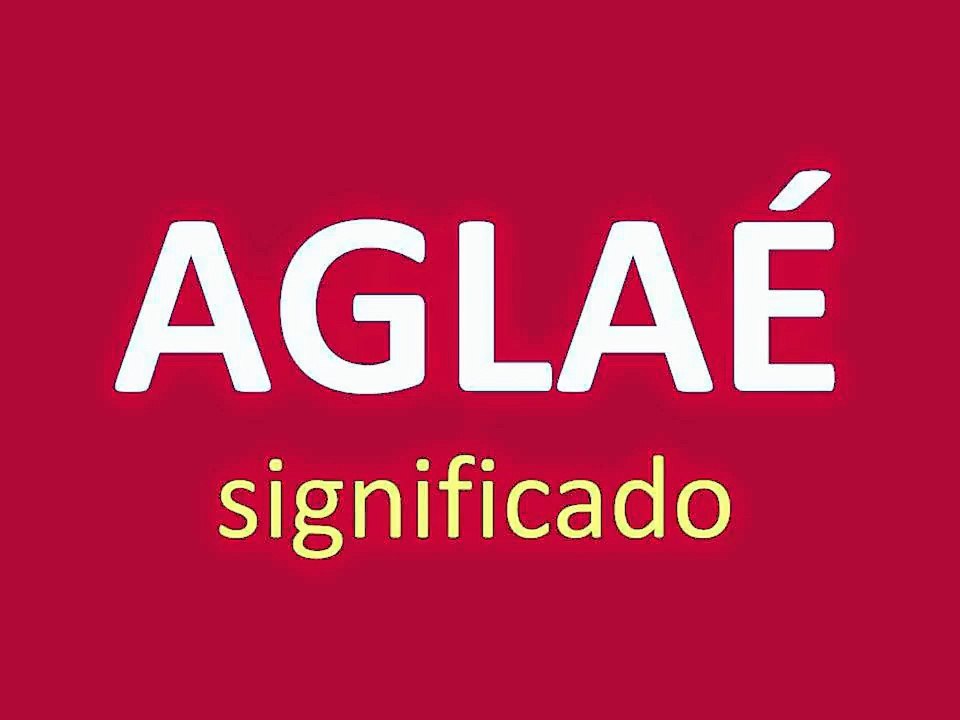 significado de los nombres - AGLAE - significado del nombre su origen y mas