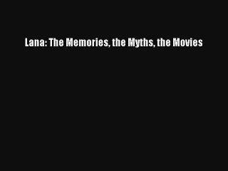 Lana: The Memories the Myths the Movies Read Download Free