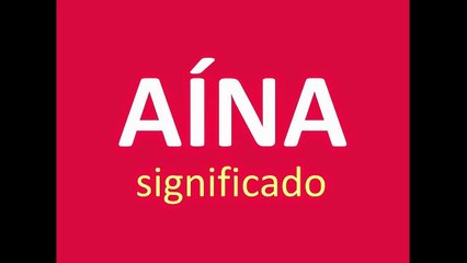 significado de los nombres - AINA - significado del nombre su origen y mas